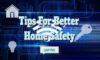 Home Safety Tips for Better Protection and Security