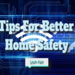 Home Safety Tips for Better Protection and Security