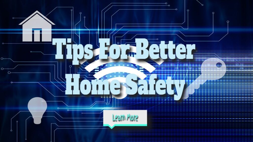 Home Safety Tips for Better Protection and Security